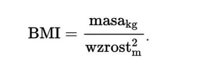 aldrig - @maddict: ale co ci nie pasuje? Wzór dla BMI powinien być taki sam, niezależ...