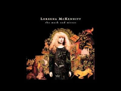 ptaszyszko - Loreena McKennitt - The Mystic's Dream #muzyka #newage #folk