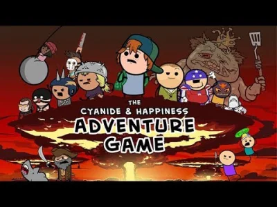 w.....z - Cyanide and Happiness - Adventure Game 
https://www.kickstarter.com/projec...