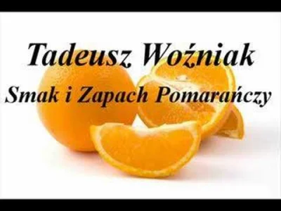 pejaonomato - @soplowy: Smak i zapach pomarańczy - Tadeusz Woźniak