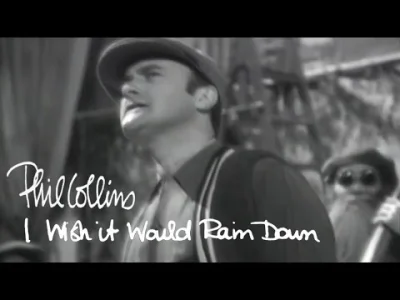 yourgrandma - Phil Collins - I Wish It Would Rain Down