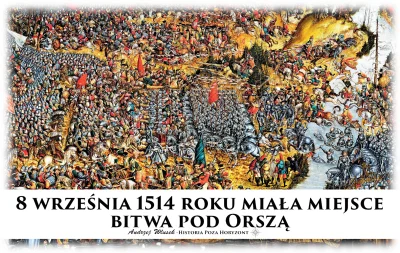 sropo - Rocznica na dziś!
8 września 1514 roku miała miejsce bitwa pod Orszą

W li...
