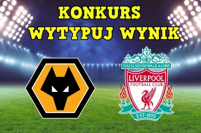 Typeria - KONKURS na mecz Wolves vs Liverpool - Nagroda 2 x 25 PLN!

1. Zaplusuj wp...