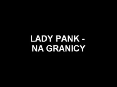 krysiek636 - Lady Pank - Na granicy



#muzyka #polskirock #ladypank #90s #klasyk