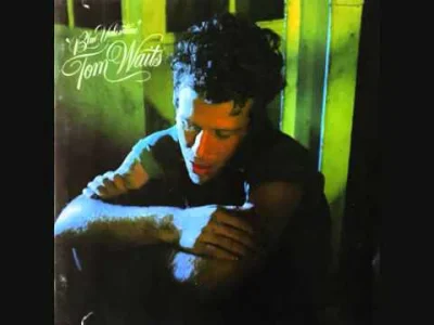 n.....r - Tom Waits - Blue Valentines

#muzyka #tomwaits #70s