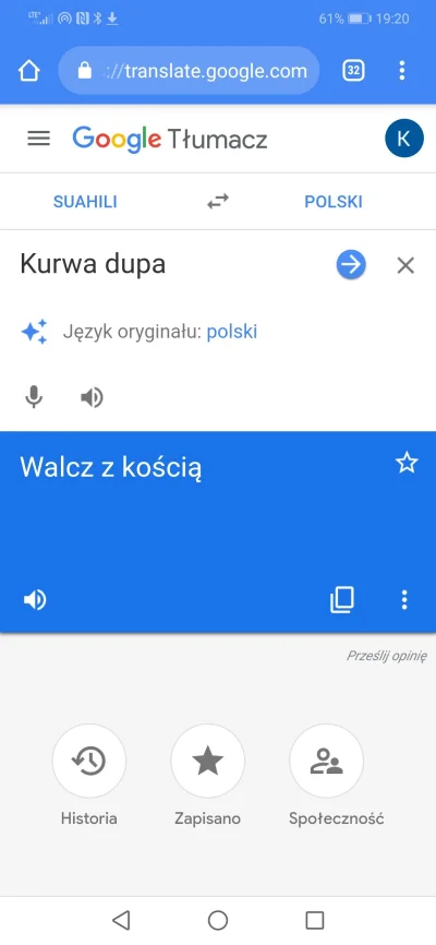 karolinana - @brujo 
@piszczalka ja mam chyba inny Google translator xD