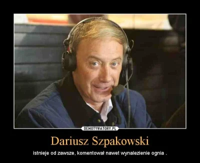 SanczoPansa89 - Nie mówicie,że Szpakowski będzie komentował dziś finał bo jebne bełta...