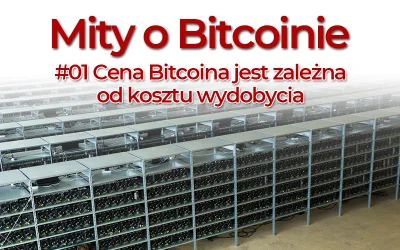 cyberpunkbtc - Mity o Bitcoinie #01 - Cena Bitcoina jest zależna od kosztu wydobycia
...