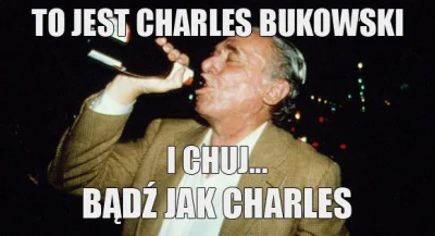 M.....k - :D

#!$%@? z Bukowski chce się napić

___
#badzjak #bukowski #alkohol ...