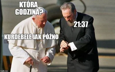 p.....o - 21:37 to za wcześnie ( ͡° ʖ̯ ͡°)
#wykopobrazapapieza #heheszki