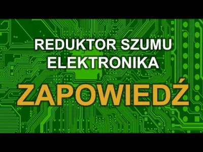 H.....a - @mk87so0: Reduktor Szumu Elektronika, zobaczymy co z tego kanału wyjdzie.