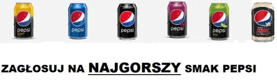 oba-manigger - Witam. Dzisiaj zaczniemy wykreślankę smaków Pepsi. Jak zawsze głosujec...