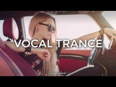 damiansulewski - ♫ Amazing Emotional Vocal Trance Mix 2017 ♫ | 61
Mam dla Was nowy m...