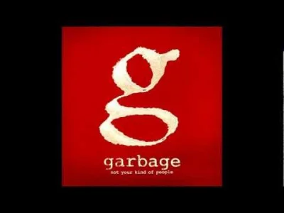 Ant0n_Panisienk0 - Garbage - Not Your Kind of People

#muzyka #muzycznygownowpis #m...