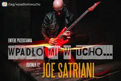 Emtebe - "Wpadło mi w ucho...", odcinek: 72, Joe Satriani. Subskrybuj tag: #wpadlomiw...