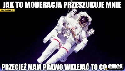 wfyokyga - Widzę że moderacja wie lepiej co mamy czytać, widzieć itd.