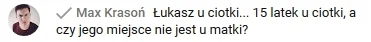 X.....k - Ten typ to jakiś #!$%@? umysłowo? Już któryś dzień z rzędu widzę jego #!$%@...