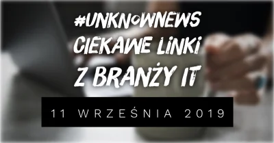 imlmpe - ◢ #unknownews ◣

 Tym razem publikuję zestawienie w nietypowy dzień i o nie...