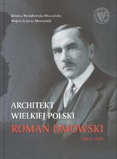 siekierki16 - Architekt Wielkiej Polski Roman Dmowski 1864-1939


Album poświęcony...
