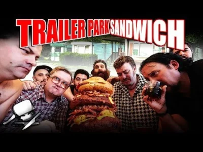 NWOPL - The Trailer Park Sandwich - Epic Meal Time

#chlopakizbarakow #trailerparkb...