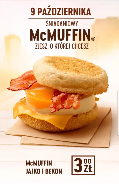 Dremor - McMuffin jajko I bekon za 3 zł przez cały dzień 9.10 w McDonald's

#mcdonald...