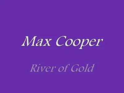 norivtoset - Max Cooper - River of Gold

Je jebcze co za mistrz.

#mirkoelektroni...