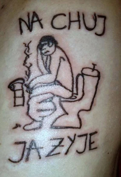 tuhna - #tatuazeboners #niewiemjaktootagowac #madroscizyciowe #bezsens #marazm #iksde