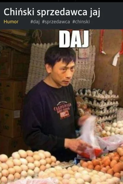 s.....a - @Eredin: daj to chiński sprzedawca jaj