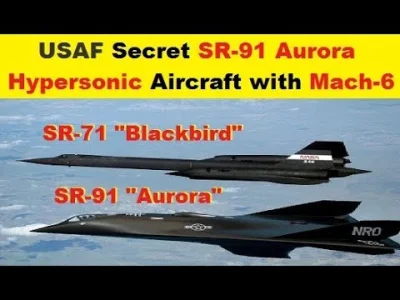 starnak - U.S. Air Force Secret SR-91 Aurora, Hypersonic Aircraft Capable of a Mach-6
