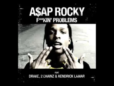 Tywin_Lannister - A$AP ROCKY - Fuckin' Problems ft. Drake, 2 Chainz, Kendrick Lamar
...