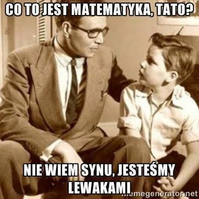 a.....a - #smiechlam #bekazlewactwa


 synku to jest tak: 2+2 to jest 5, no a czasem,...