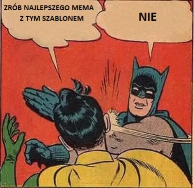 koxok - > zrobi najlepszego mema z tym template

@pixelbox: SORI ¯\(ツ)\/¯