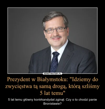 learccc - http://demotywatory.pl/4464348/Prezydent-w-Bialymstoku--Idziemy-do-zwyciest...