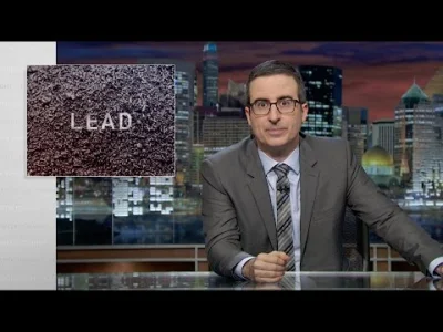 MalyBiolog - @cieliczka: John Oliver miał fajny materiał na temat ołowiu w Stanach Zj...