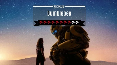 popkulturysci - Bumblebee - recenzja filmu o dużym żółtym robociku i młodej białej dz...