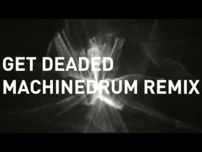 k.....5 - Noisia - Get Deaded (Machinedrum Remix)

#mirkoelektronika #noisia
