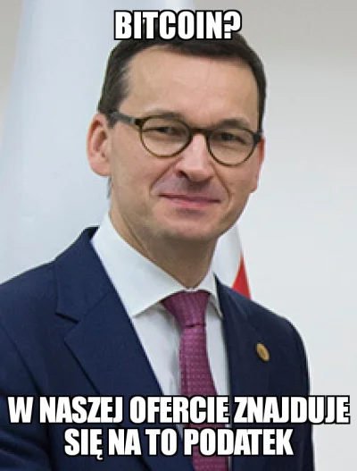 j.....r - #bitcoin #podatki #bekazpisu #morawiecki #heheszki #humorobrazkowy