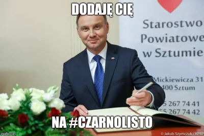 ziemniak00 - #andrzejduda #panprezydent #sztum #czarnolisto #heheszki