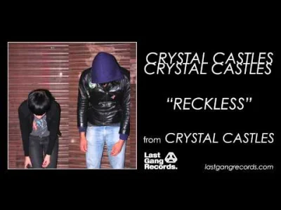 N.....x - #muzyka #crystalcastles #nizmuz
Crystal Castles - Reckless