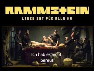 mafielozeiszczescboze - Może i po niemiecku, ale piosenka ładna (｡◕‿‿◕｡)
#Rammstein ...