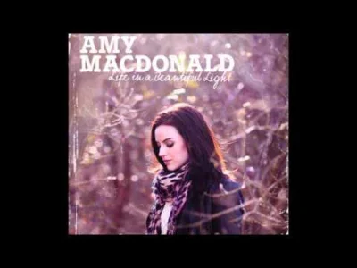 proximacentauri - Piłeś, nie mirkuj.
#muzyka
Amy MacDonald
Uwielbiam tę dziewczy...