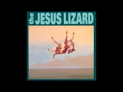 z.....a - The Jesus Lizard jest krulem noise rocka tak jak sum jest krulem jeziora, a...