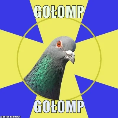 n.....l - GOŁOMP
gołomp

 gołomp

SPOILER
#golomp