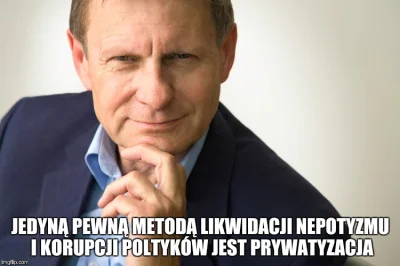 P.....j - Jedyną metodą na rozwiązanie problemu nepotyzmu jest prywatyzacja spółek pa...