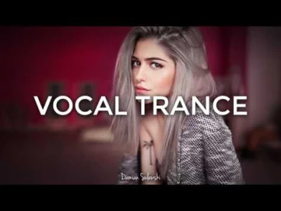 damiansulewski - ♫ Amazing Emotional Vocal Trance Mix 2017 ♫ | 49
Mam dla Was nowy m...
