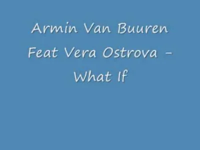 fadeimageone - Armin Van Buuren Feat Vera Ostrova - What If (Arnej Remix) [2009]

#by...