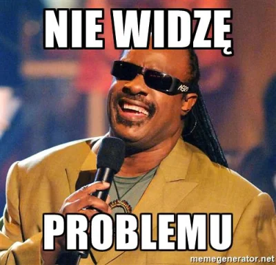 mokry - @Wujek_Mietek: Spoko, nie widzę problemu ( ͡° ͜ʖ ͡°)