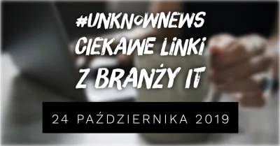 imlmpe - ◢ #unknownews ◣

 Przegląd ciekawych linków z branży IT - w sam raz do pora...