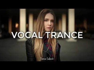 damiansulewski - ♫ Amazing Emotional Vocal Trance Mix 2017 ♫ | 53
Mam dla Was nowy m...