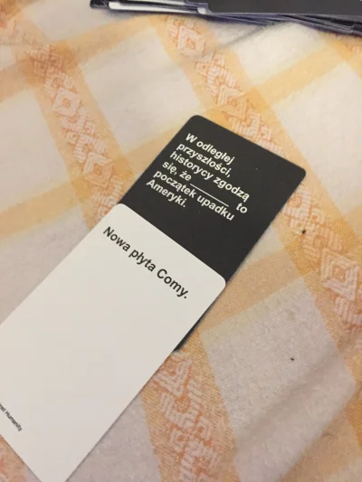 sabtuzdeamon - Gramy w #cardsagainsthumanity i taką propozycję udało mi się wyskrobać...